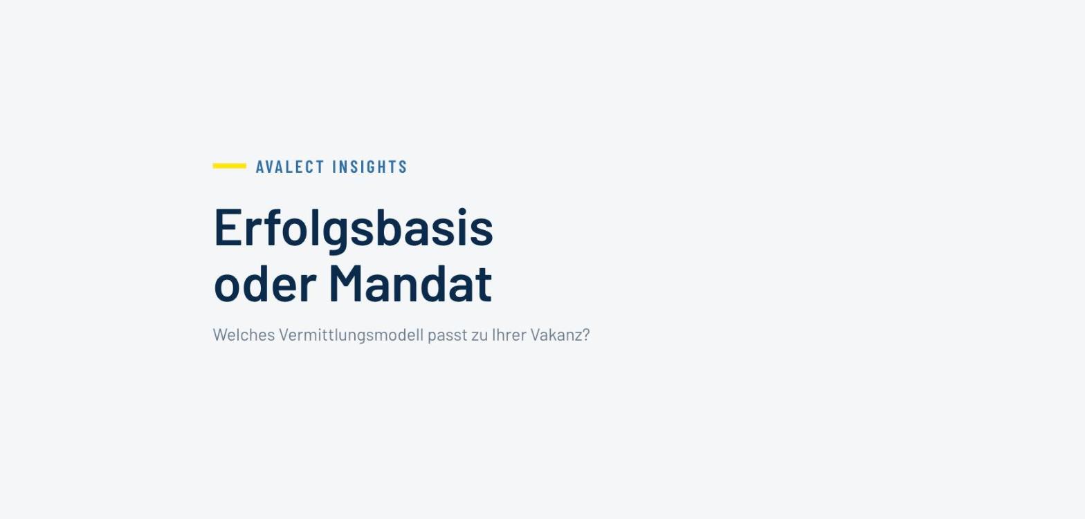 Avalect Insights: Erfolgsbasis oder Mandat, welches Vermittlungsmodell passt